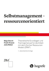Selbstmanagement &ndash; ressourcenorientiert - Maja Storch, Frank Krause, Julia Weber