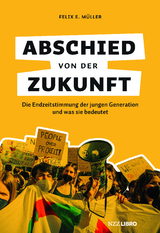 Abschied von der Zukunft - Felix E. Müller