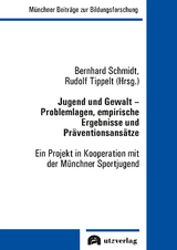 Jugend und Gewalt – Problemlagen, empirische Ergebnisse und Präventionsansätze - Schmidt, Bernhard; Tippelt, Rudolf