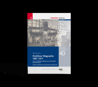 Drahtlose Telegraphie 1897 – 1917, Schriftenreihe Geschichte der Naturwissenschaften und der Technik, Bd. 40