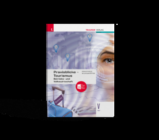 Praxisblicke Tourismus – Betriebs- und Volkswirtschaft V HLT + TRAUNER-DigiBox