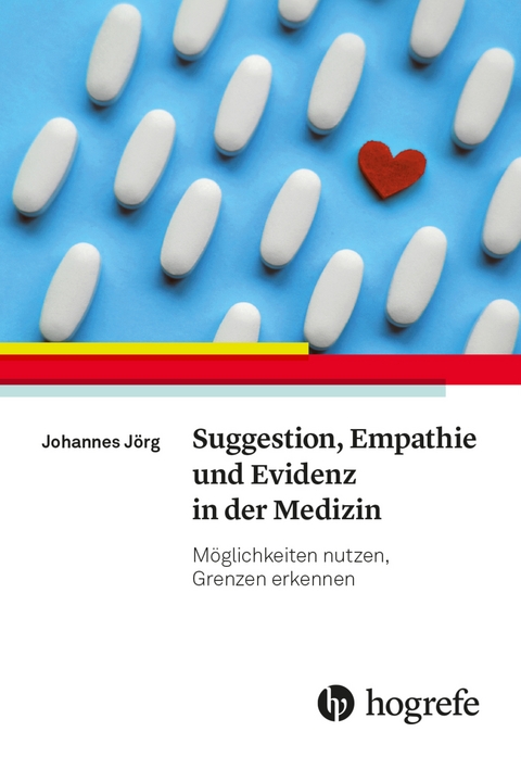 Suggestion, Empathie und Evidenz in der Medizin - Johannes J&ouml;rg