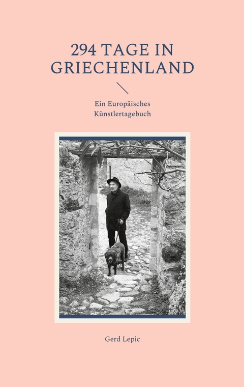 294 Tage in Griechenland - Gerd Lepic