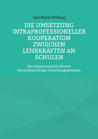 Die Umsetzung intraprofessioneller Kooperation zwischen Lehrkräften an Schulen