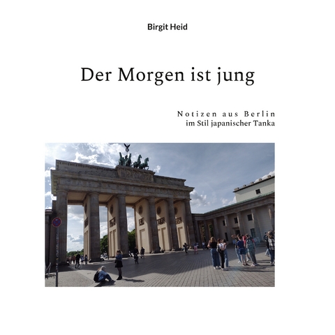 Der Morgen ist jung - Birgit Heid