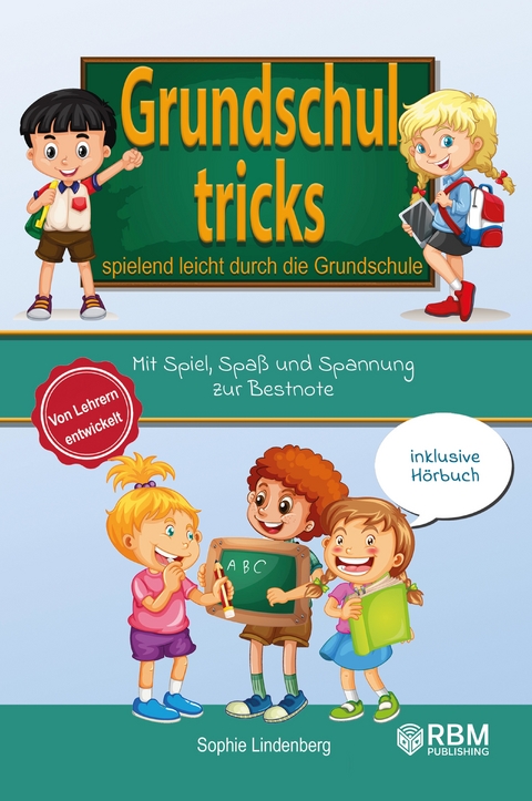 Grundschultricks - Spielend leicht durch die Grundschule - Sophie Lindenberg