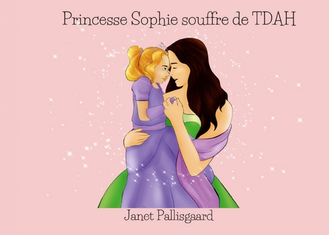 Princesse Sophie souffre de TDAH - Janet Pallisgaard