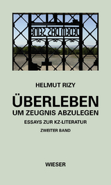 &Uuml;berleben &ndash; um Zeugnis abzulegen - Helmut Rizy