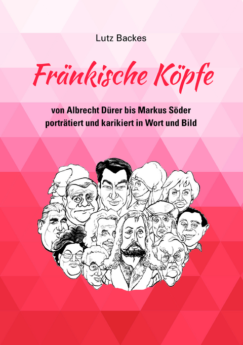 Fr&auml;nkische K&ouml;pfe - Lutz Backes