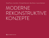 Moderne rekonstruktive Konzepte - Daniel Thoma, Irena Sailer, Christoph H&auml;mmerle, Marc Balmer, Laurent Marchand
