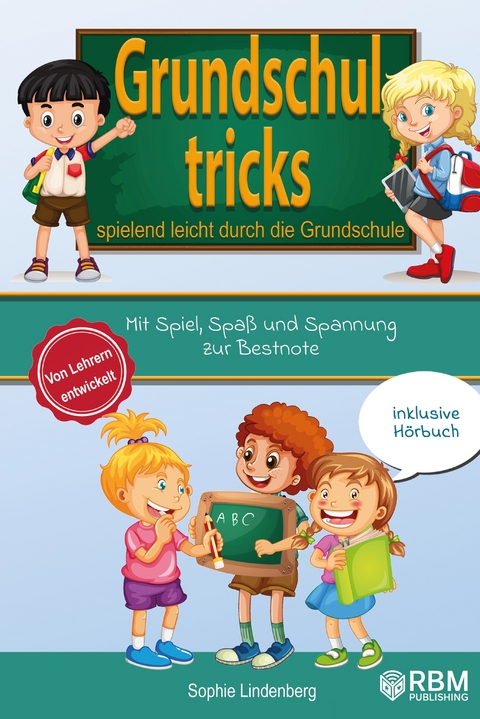 Grundschultricks - Spielend leicht durch die Grundschule - Sophie Lindenberg