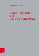 Kurze Grammatik des Biblischen Hebr&auml;isch - Alexander B. Ernst