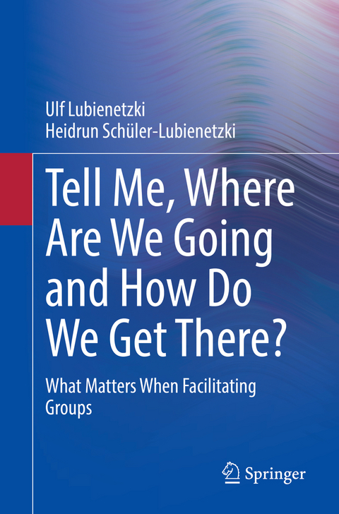 Tell Me, Where Are We Going and How Do We Get There? - Ulf Lubienetzki, Heidrun Sch&uuml;ler-Lubienetzki