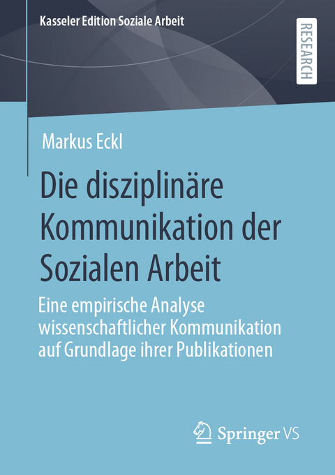 Die disziplin&auml;re Kommunikation der Sozialen Arbeit - Markus Eckl