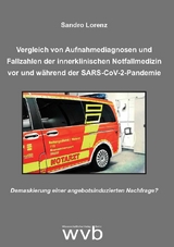 Vergleich von Aufnahmediagnosen und Fallzahlen der innerklinischen Notfallmedizin vor und w&auml;hrend der SARS-CoV-2-Pandemie - Sandro Lorenz