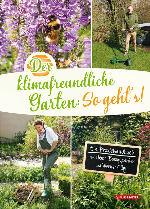 Der klimafreundliche Garten: So geht&lsquo;s! - Heike Boomgaarden, Werner Ollig
