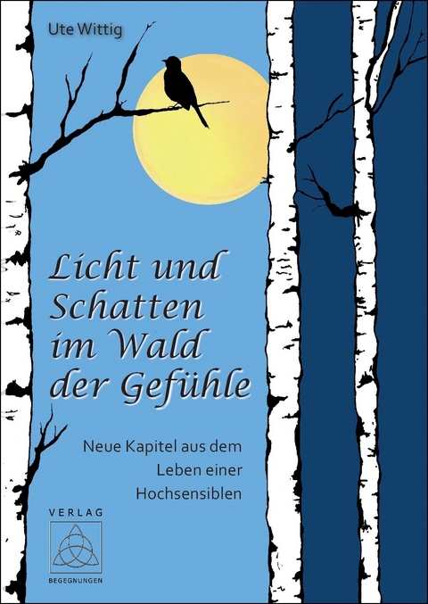 Licht und Schatten im Wald der Gef&uuml;hle - Ute Wittig