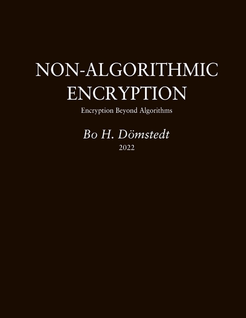 Non-Algorithmic Encryption - Bo H Dömstedt