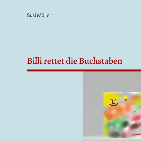 Billi rettet die Buchstaben - Susi M&uuml;ller