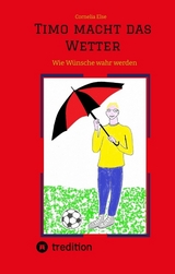Timo macht das Wetter beim Fu&szlig;ball, in der Schule, mit Hilfe seiner guten Fee. - Cornelia Else