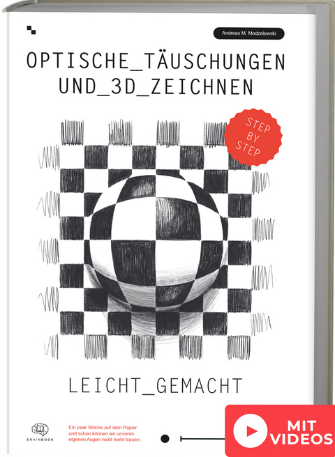 Optische T&auml;uschungen und 3D Zeichnen leicht gemacht - Andreas Modzelewski