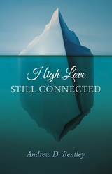 High Love - Still Connected -  Andrew  D. Bentley