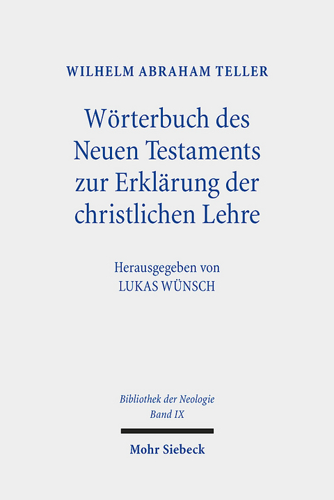W&ouml;rterbuch des Neuen Testaments zur Erkl&auml;rung der christlichen Lehre - Wilhelm Abraham Teller