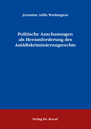Politische Anschauungen als Herausforderung des Antidiskriminierungsrechts