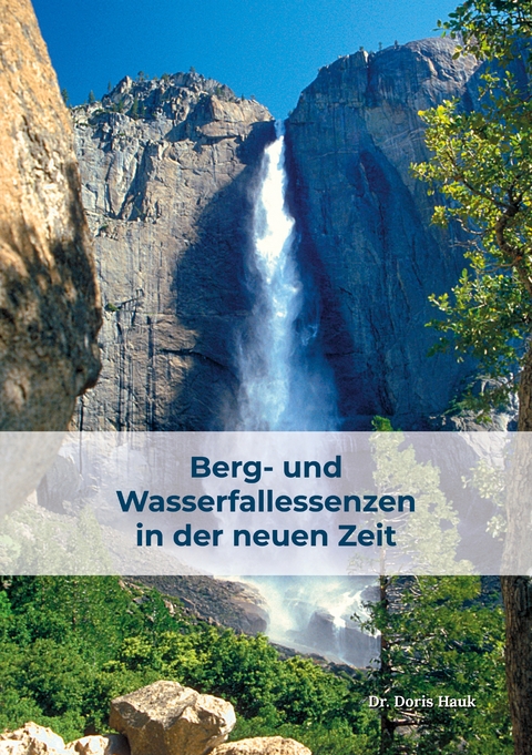 Berg- und Wasserfallessenzen in der neuen Zeit - Doris Hauk