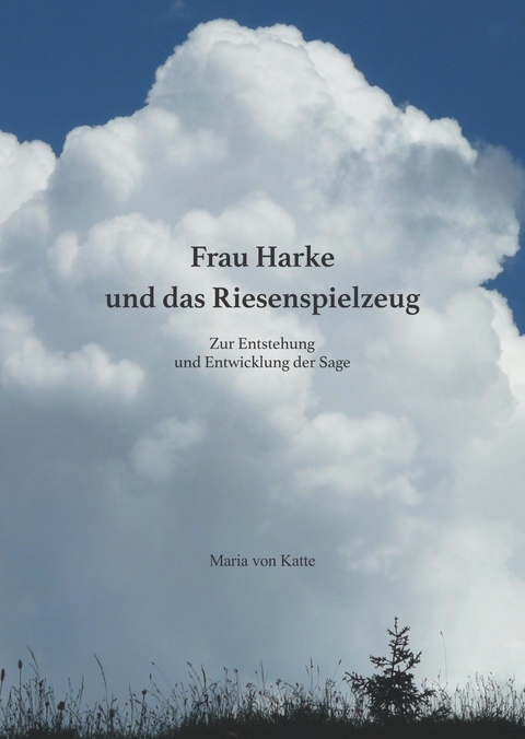 Frau Harke und das Riesenspielzeug - Maria von Katte