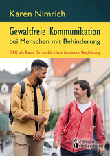 Gewaltfreie Kommunikation bei Menschen mit Behinderung: GFK als Basis f&uuml;r bed&uuml;rfnisorientierte Begleitung - Karen Nimrich