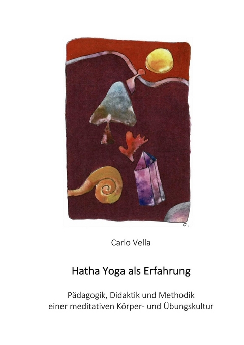 Hatha Yoga als Erfahrung - Carlo Vella