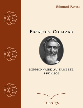 François Coillard, missionnaire au Zambèze, 1882-1904