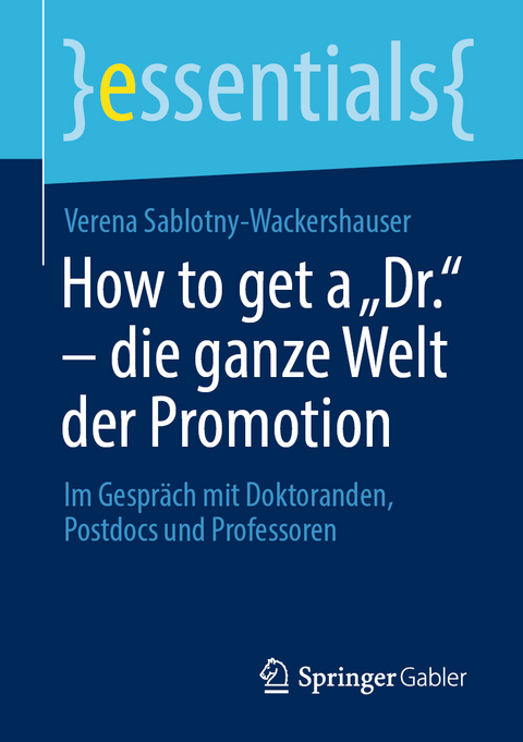 How to get a &bdquo;Dr.&ldquo; &ndash; die ganze Welt der Promotion - Verena Sablotny-Wackershauser