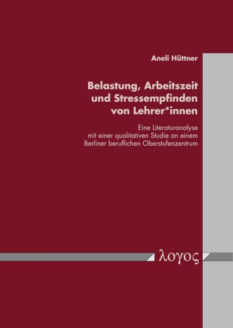 Belastung, Arbeitszeit und Stressempfinden von Lehrer*innen - Aneli H&uuml;ttner