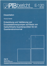 Entwicklung und Validierung von Einzelelektronenpumpen auf Basis von GaAs/AlGaAs-Quantenpunkten f&uuml;r ein Quantenstromnormal - Thomas Gerster