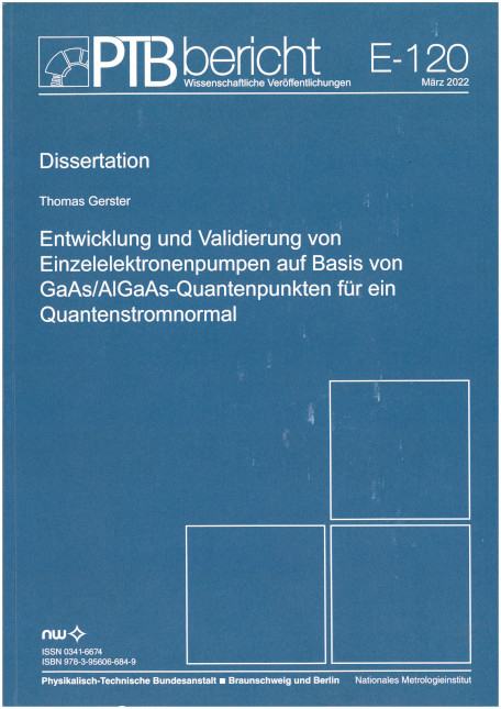 Entwicklung und Validierung von Einzelelektronenpumpen auf Basis von GaAs/AlGaAs-Quantenpunkten f&uuml;r ein Quantenstromnormal - Thomas Gerster