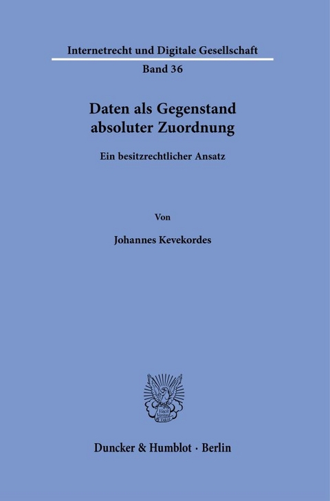 Daten als Gegenstand absoluter Zuordnung. - Johannes Kevekordes