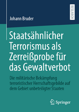 Staats&auml;hnlicher Terrorismus als Zerrei&szlig;probe f&uuml;r das Gewaltverbot - Johann Bruder