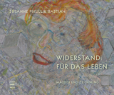 Widerstand: F&uuml;r das Leben - Susanne Pikullik-Bastian