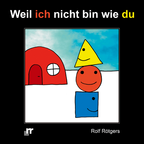Weil ich nicht bin wie du - Rolf R&ouml;tgers