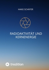 Radioaktivit&auml;t und Kernenergie - Hans Sch&auml;fer