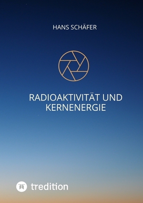 Radioaktivit&auml;t und Kernenergie - Hans Sch&auml;fer