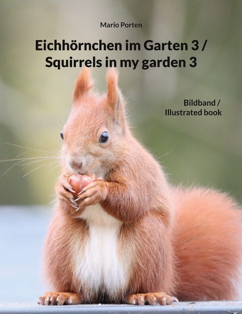 Eichh&ouml;rnchen im Garten 3 / Squirrels in my garden 3 - Mario Porten