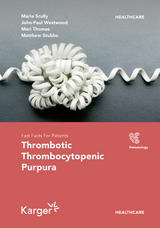 Fast Facts for Patients: Thrombotic Thrombocytopenic Purpura - Marie A. Scully, Spero R. Cataland, Mari Thomas, Matthew Stubbs