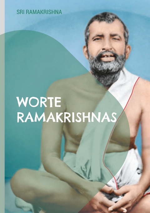 Worte Ramakrishnas - Sri Ramakrishna