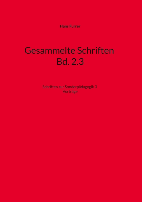 Gesammelte Schriften Bd. 2.3 - Hans Furrer
