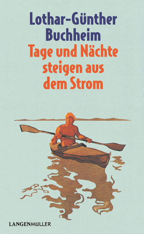 Tage und N&auml;chte steigen aus dem Strom - Lothar-G&uuml;nther Buchheim