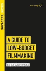 Rocliffe Notes - A Guide to Low-Budget Filmmaking - Farah Abushwesha