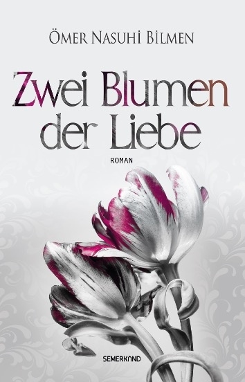 Zwei Blumen der Liebe - &Ouml;mer Nasuhi Bilmen